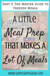 A Little Meal Prep that Makes a Lot of Meals, the master guide to freezer meals, Make Ahead Freezer Meals, Freezer Meals, Healthy Freezer Meal, Freezer Meal Recipes, Freezer Meals for New Moms, Easy Freezer Meals, Super Savvy Sarah