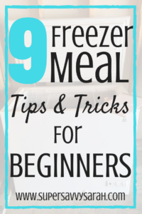 9 Freezer Meal Tips and Tricks for Beginners, Freezer Meals for Beginners, Freezer Meals, Easy Freezer Meal, Freezer Meal Tips, Freezer Meals Tricks, Freezer Meal Tips and Tricks, Super Savvy Sarah